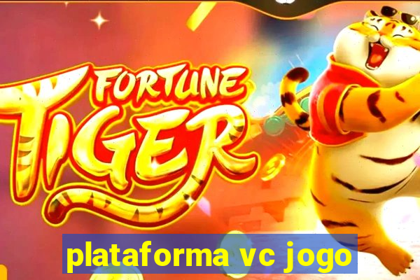 plataforma vc jogo